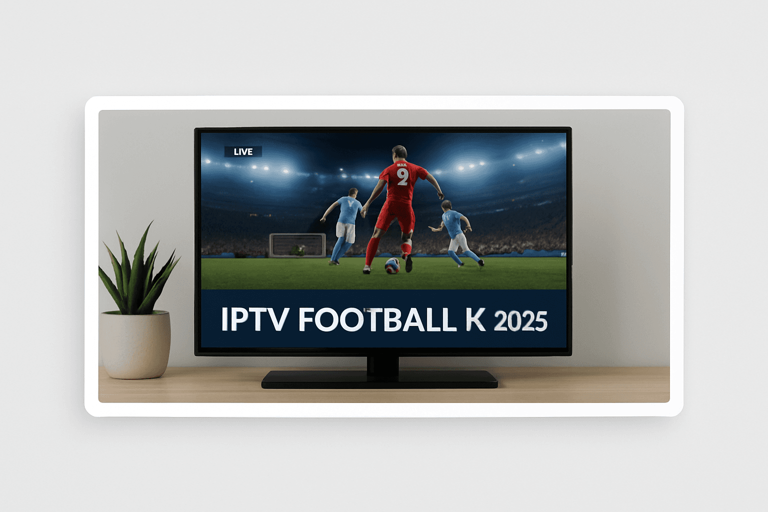 How IPTV Changed the Way Brits Watch Football in 2025