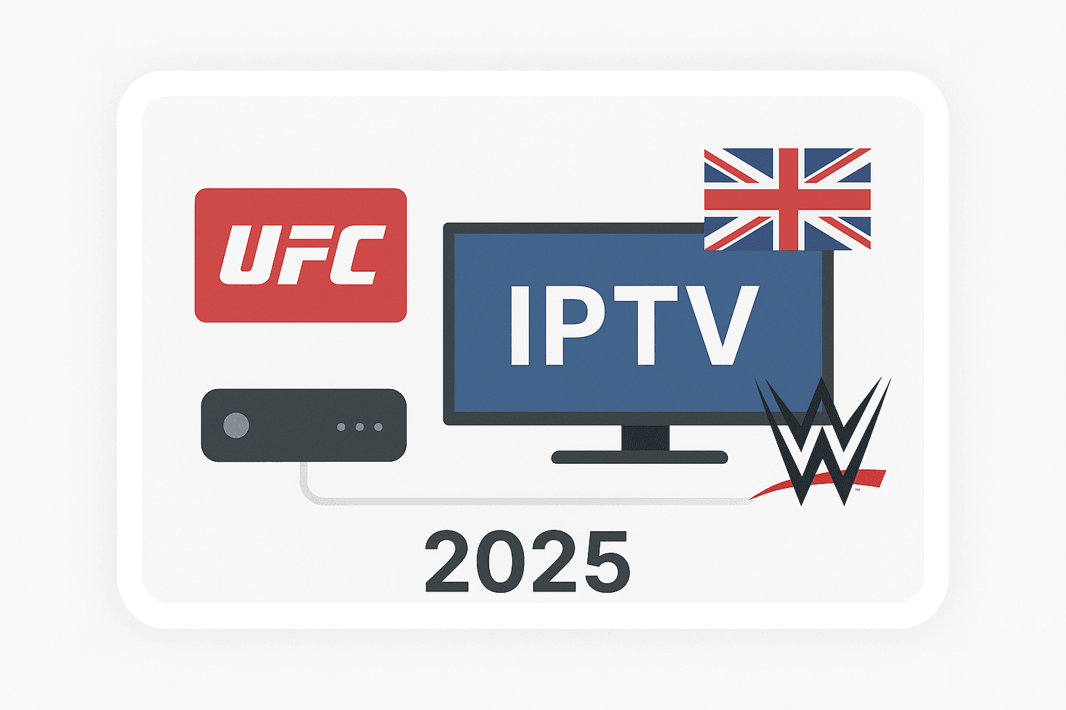 Best IPTV for WWE & UFC Fans in the UK (2025 Guide)