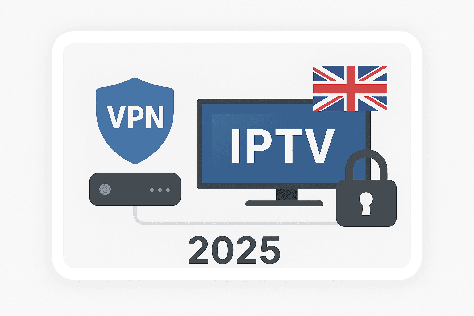 Best VPN Locations for IPTV Performance in the UK (2025 Guide)